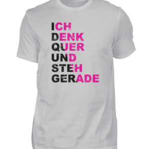 Demonstriere den Widerstand. Ich denk quer und steh gerade. Erhebe Dich. Steh auf. - Herren Shirt-1157