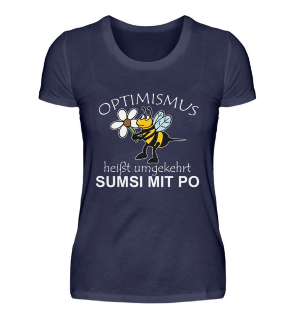 Optimismus heißt umgedreht SUMSI MIT PO. Süße lustige Biene - Damenshirt-198