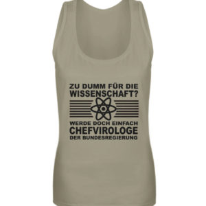 Zu dumm für die Wissenschaft? Werde doch einfach Chefvirologe. Prophezeie einfach - Frauen Tanktop-651