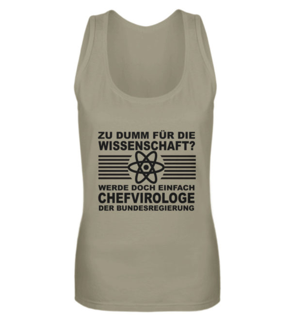 Zu dumm für die Wissenschaft? Werde doch einfach Chefvirologe. Prophezeie einfach - Frauen Tanktop-651