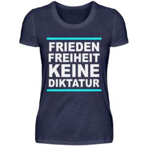 Frieden, Freiheit, keine Diktatur. Design für den Widerstand. Demo - Damenshirt-198