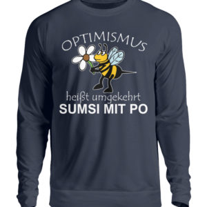 Optimismus heißt umgedreht SUMSI MIT PO. Süße lustige Biene - Unisex Pullover-1698