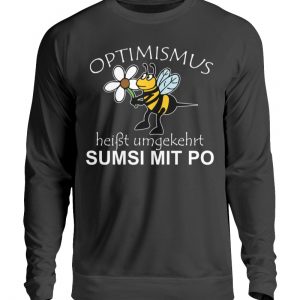 Optimismus heißt umgedreht SUMSI MIT PO. Süße lustige Biene - Unisex Pullover-1624