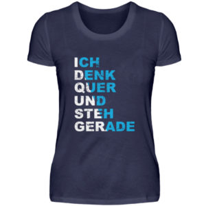 Demonstriere den Widerstand. Ich denk quer und steh gerade. Erhebe Dich. Steh auf. - Damenshirt-198