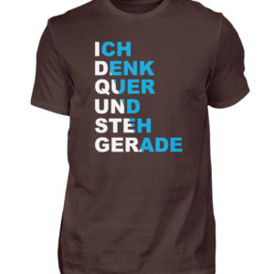 Demonstriere den Widerstand. Ich denk quer und steh gerade. Erhebe Dich. Steh auf. - Herren Shirt-1074