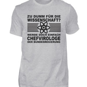 Zu dumm für die Wissenschaft? Werde doch einfach Chefvirologe. Prophezeie einfach - Herren Shirt-17