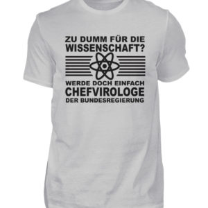 Zu dumm für die Wissenschaft? Werde doch einfach Chefvirologe. Prophezeie einfach - Herren Shirt-1157