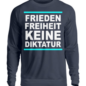 Frieden, Freiheit, keine Diktatur. Design für den Widerstand. Demo - Unisex Pullover-1698