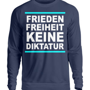 Frieden, Freiheit, keine Diktatur. Design für den Widerstand. Demo - Unisex Pullover-1676