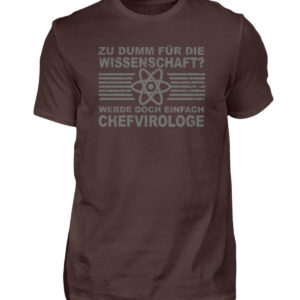 Zu dumm für die Wissenschaft? Werde doch einfach Chefvirologe. Prophezeie einfach - Herren Shirt-1074