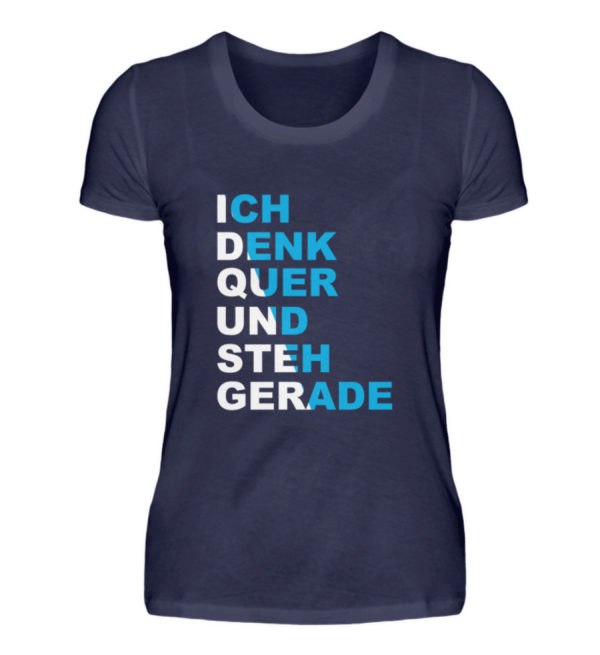 Demonstriere den Widerstand. Ich denk quer und steh gerade. Erhebe Dich. Steh auf. - Damenshirt-198