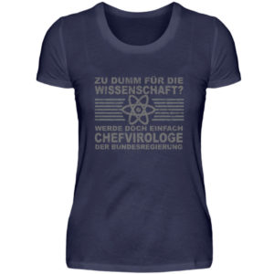 Zu dumm für die Wissenschaft? Werde doch einfach Chefvirologe. Prophezeie einfach - Damenshirt-198