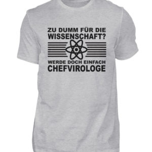 Zu dumm für die Wissenschaft? Werde doch einfach Chefvirologe. Prophezeie einfach - Herren Shirt-17