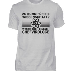 Zu dumm für die Wissenschaft? Werde doch einfach Chefvirologe. Prophezeie einfach - Herren Shirt-1157