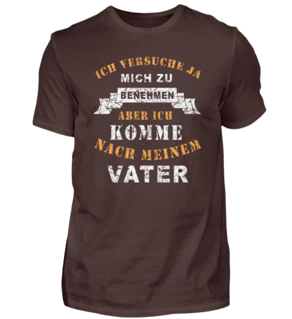 Der Brüller für Väter und Söhne. Ich versuche ja, mich zu benehmen aber ich komme nach mei - Herren Shirt-1074