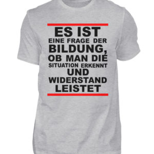 Widerstand ist eine Frage der Bildung. Wissen bedeutet immer Widerstand - Herren Shirt-17