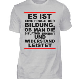 Widerstand ist eine Frage der Bildung. Wissen bedeutet immer Widerstand - Herren Shirt-1157