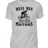 Cooles Shirt für Fahrradfahrer, die keinen Motor brauchen weil sie echte Männer sind - Herren Shirt-1157