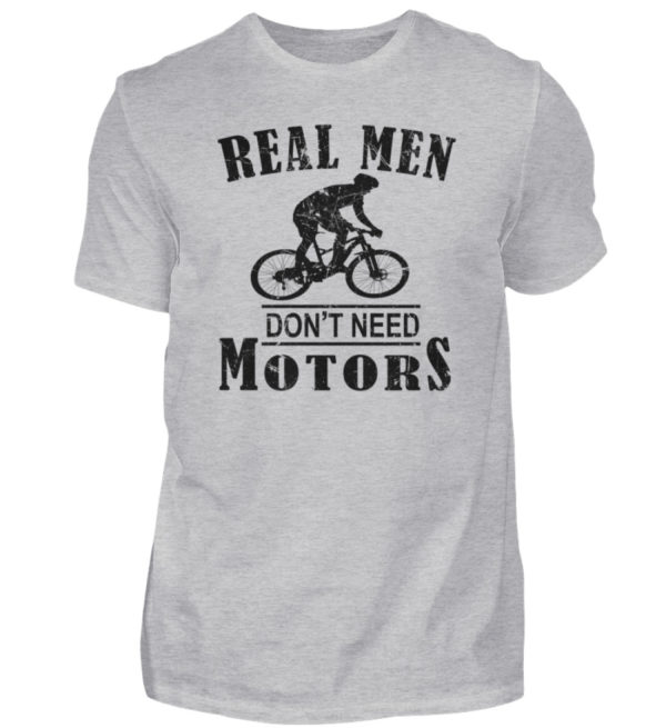 Cooles Shirt für Fahrradfahrer, die keinen Motor brauchen weil sie echte Männer sind - Herren Shirt-17