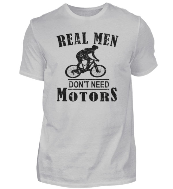 Cooles Shirt für Fahrradfahrer, die keinen Motor brauchen weil sie echte Männer sind - Herren Shirt-1157