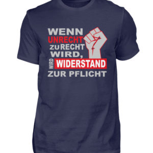 Wenn Unrecht zu Recht wird, wird Widerstand zur PFLICHT. Steh auf und kämpfe mit uns - Herren Shirt-198