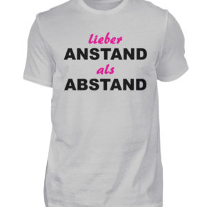 Demonstriere den Widerstand. Anstand statt Abstand. Erhebe Dich. Steh auf. Widersetze Dich - Herren Shirt-1157