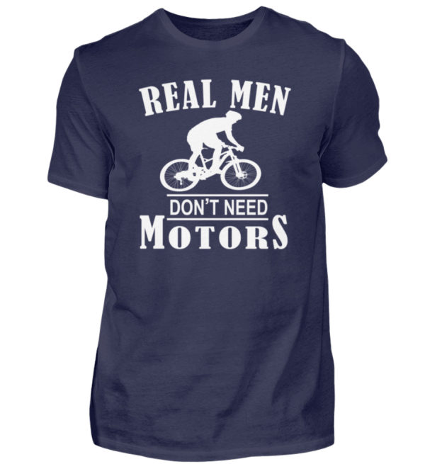 Cooles Shirt für Fahrradfahrer, die keinen Motor brauchen weil sie echte Männer sind - Herren Shirt-198