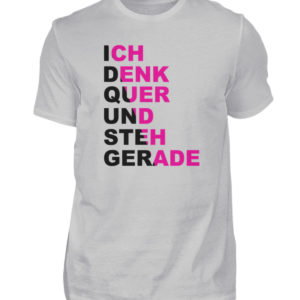 Demonstriere den Widerstand. Ich denk quer und steh gerade. Erhebe Dich. Steh auf. - Herren Shirt-1157