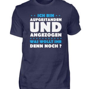 Lustiges Spruch T-Shirt | Ich bin aufgestanden und angezogen | Design Shirt witzig - Herren Shirt-198