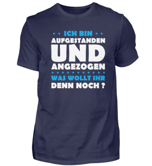 Lustiges Spruch T-Shirt | Ich bin aufgestanden und angezogen | Design Shirt witzig - Herren Shirt-198