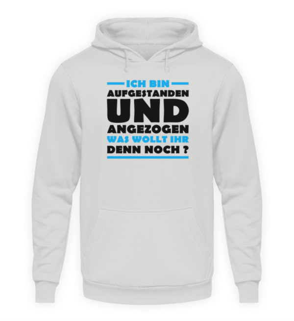 Lustiges Spruch T-Shirt | Ich bin aufgestanden und angezogen | Design Shirt witzig - Unisex Kapuzenpullover Hoodie-23