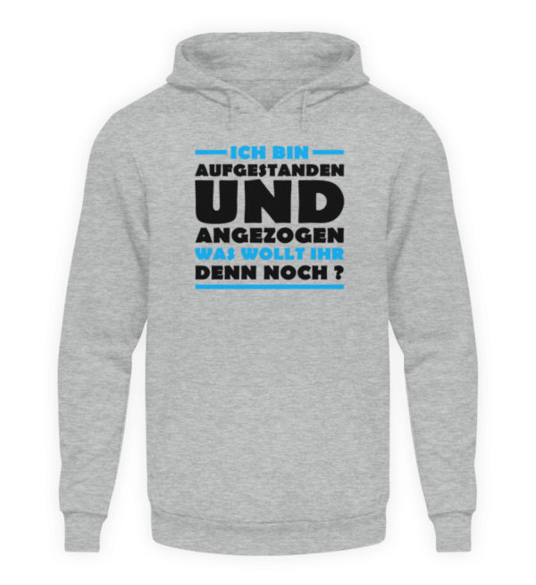 Lustiges Spruch T-Shirt | Ich bin aufgestanden und angezogen | Design Shirt witzig - Unisex Kapuzenpullover Hoodie-6807