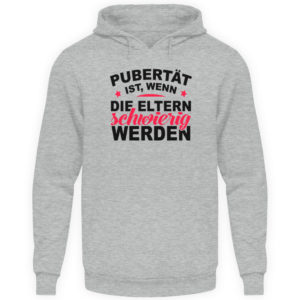 Lustiges Spruch T-Shirt | Pubert?t ist, wenn die Eltern schwierig werden | Design Shirt - Unisex Kapuzenpullover Hoodie-6807