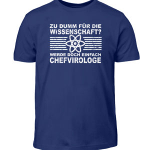 Zu dumm für die Wissenschaft? Werde doch einfach Chefvirologe. Prophezeie einfach - Kinder T-Shirt-1115