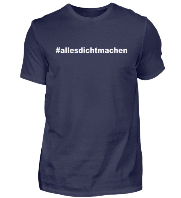 Alles dicht machen. Coole Geschenkidee für den Widerstand - Herren Shirt-198