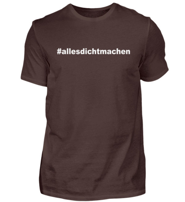 Alles dicht machen. Coole Geschenkidee für den Widerstand - Herren Shirt-1074