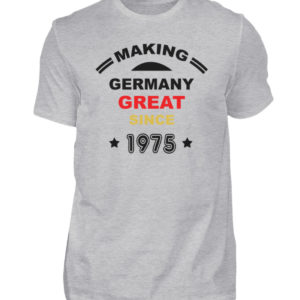 Making Germany Great since 1975. Geschenkidee zum Geburtstag - Herren Shirt-17