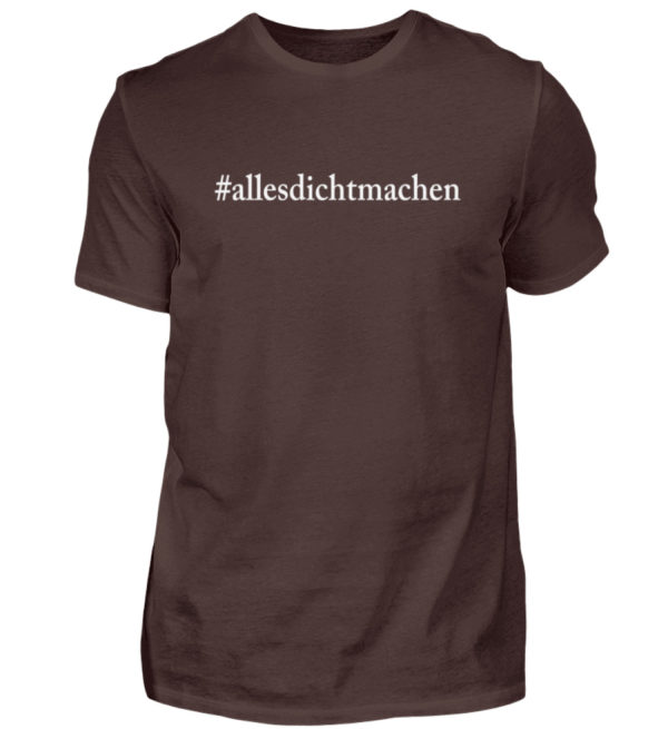 Alles dicht machen. Coole Geschenkidee für den Widerstand - Herren Shirt-1074