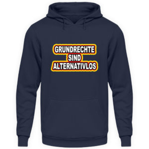 Grundrechte sind alternativlos. Sage es weiter und steh für unsere Grundrechte auf. - Unisex Kapuzenpullover Hoodie-1698