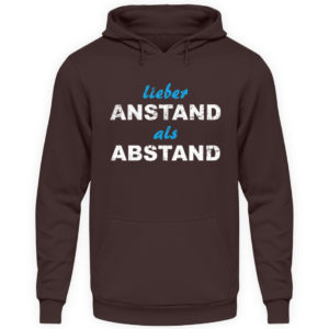 Demonstriere den Widerstand. Anstand statt Abstand. Erhebe Dich. Steh auf. Widersetze Dich - Unisex Kapuzenpullover Hoodie-1604