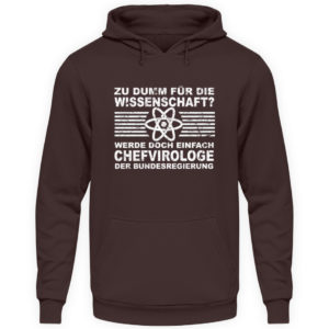 Zu dumm für die Wissenschaft? Werde doch einfach Chefvirologe. Prophezeie einfach - Unisex Kapuzenpullover Hoodie-1604