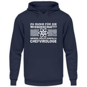 Zu dumm für die Wissenschaft? Werde doch einfach Chefvirologe. Prophezeie einfach - Unisex Kapuzenpullover Hoodie-1698