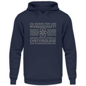 Zu dumm für die Wissenschaft? Werde doch einfach Chefvirologe. Prophezeie einfach - Unisex Kapuzenpullover Hoodie-1698