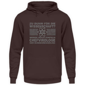 Zu dumm für die Wissenschaft? Werde doch einfach Chefvirologe. Prophezeie einfach - Unisex Kapuzenpullover Hoodie-1604