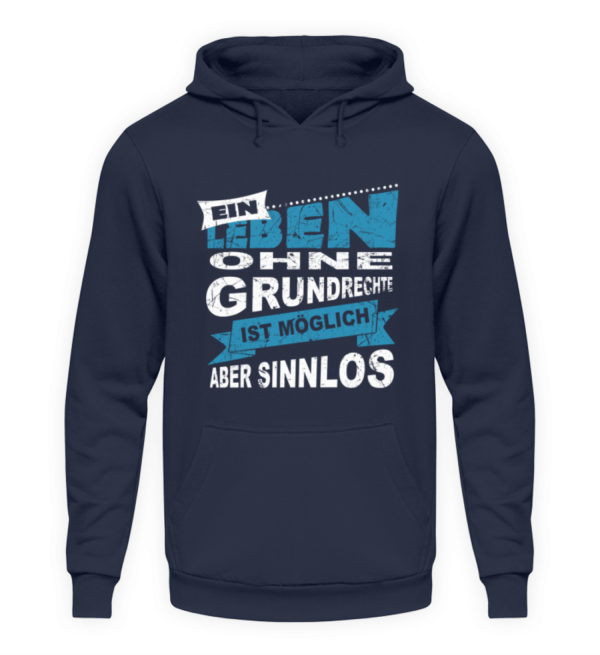 Ein Leben ohne Grundrechte ist möglich, aber sinnlos. Protestshirt. Demo. - Unisex Kapuzenpullover Hoodie-1698