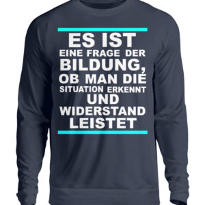 Widerstand ist eine Frage der Bildung. Wissen bedeutet immer Widerstand - Unisex Pullover-1698