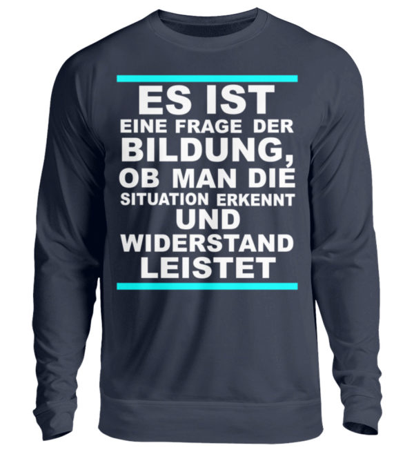 Widerstand ist eine Frage der Bildung. Wissen bedeutet immer Widerstand - Unisex Pullover-1698