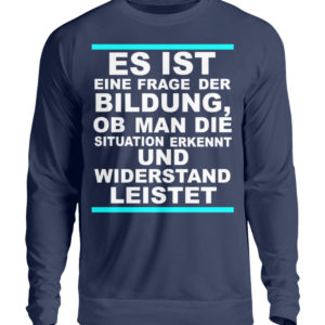 Widerstand ist eine Frage der Bildung. Wissen bedeutet immer Widerstand - Unisex Pullover-1676