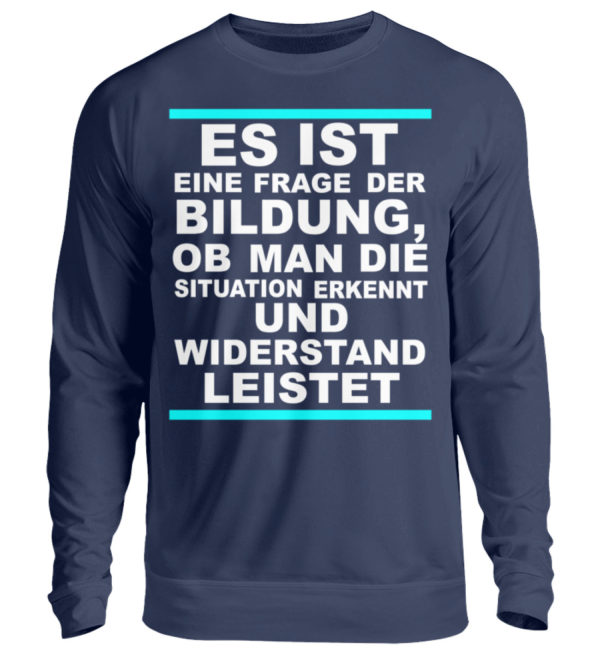 Widerstand ist eine Frage der Bildung. Wissen bedeutet immer Widerstand - Unisex Pullover-1676