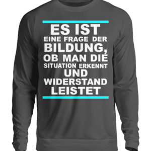 Widerstand ist eine Frage der Bildung. Wissen bedeutet immer Widerstand - Unisex Pullover-1768